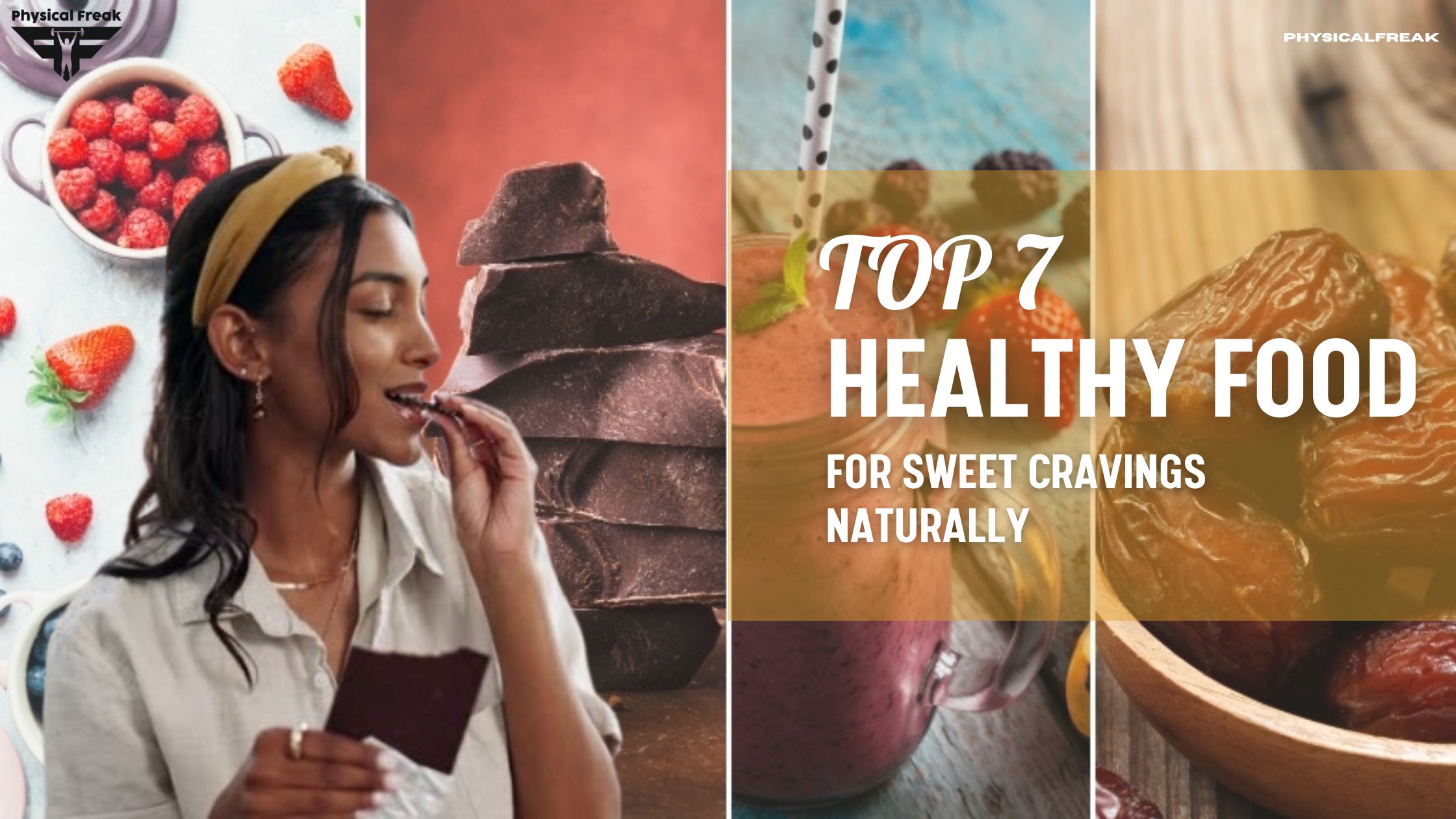 Top 7 Healthy Foods to Satisfy Your Sweet Tooth Naturally
