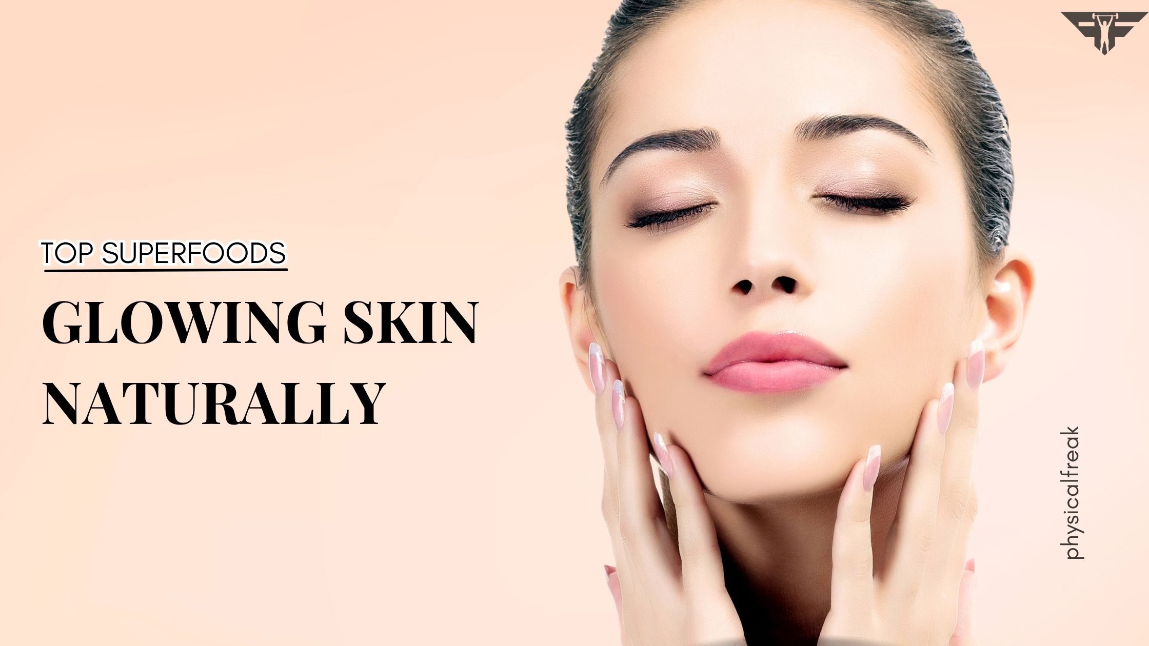 Top 7 Foods for Glowing Skin Naturally
